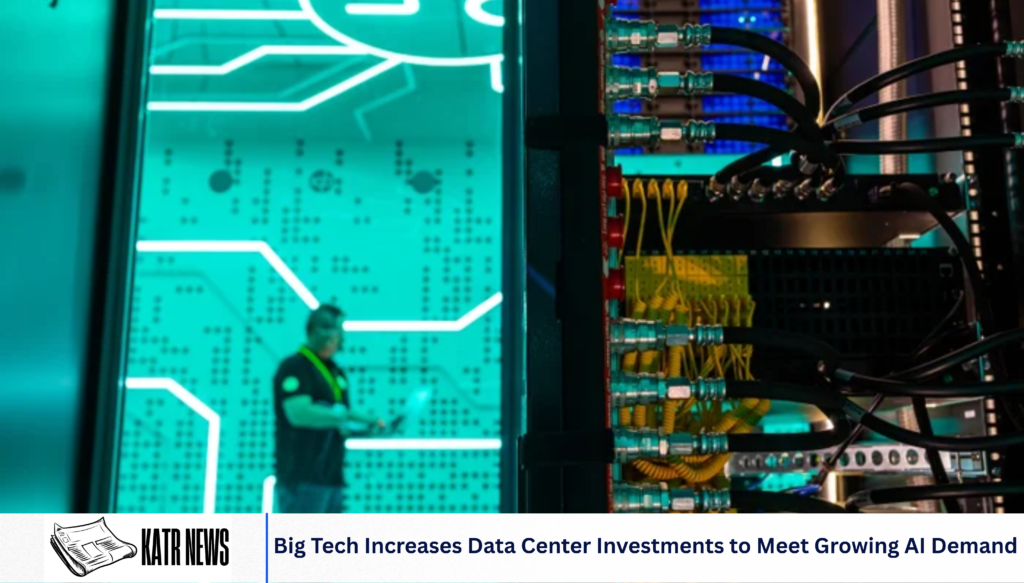 Big Tech Increases Data Center Investments to Meet Growing AI Demand