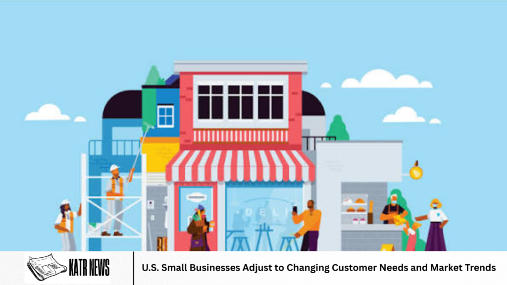 U.S. Small Businesses Adjust to Changing Customer Needs and Market Trends